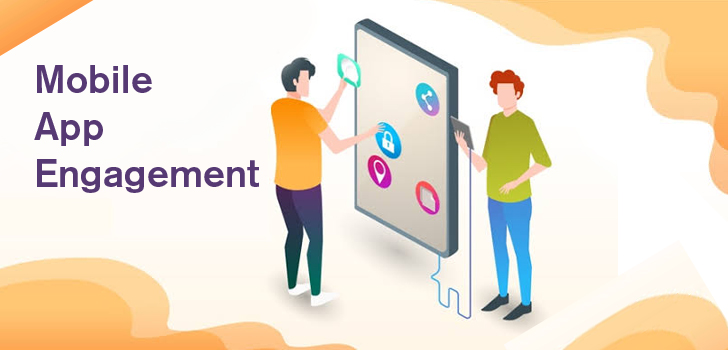 Mobile App Engagement Mobile App Development