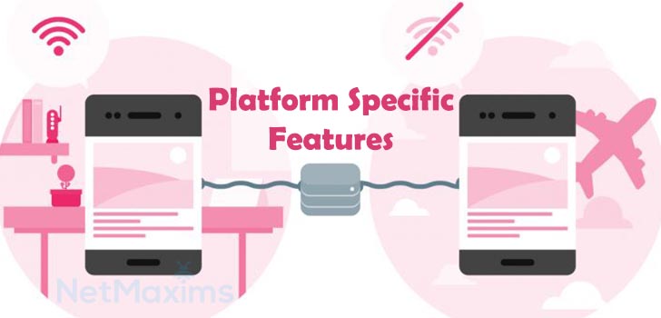 Platform Specific Features