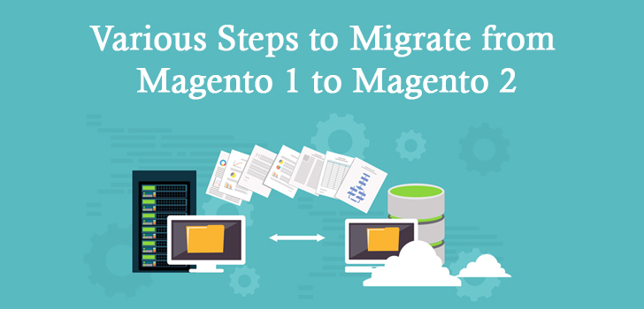 Various Steps to Migrate from Magento 1 to Magento 2