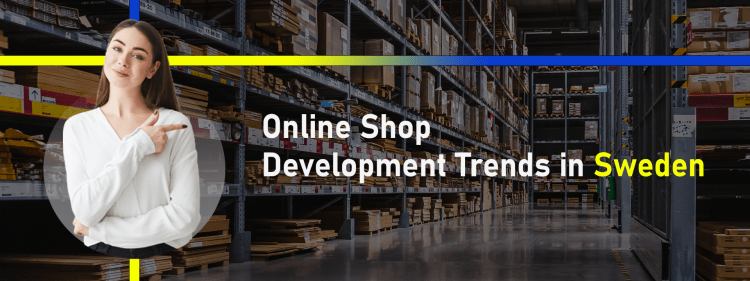 online shop development trends in Sweden 