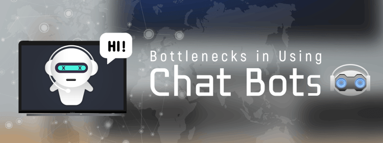bottlenecks in using chatbot 