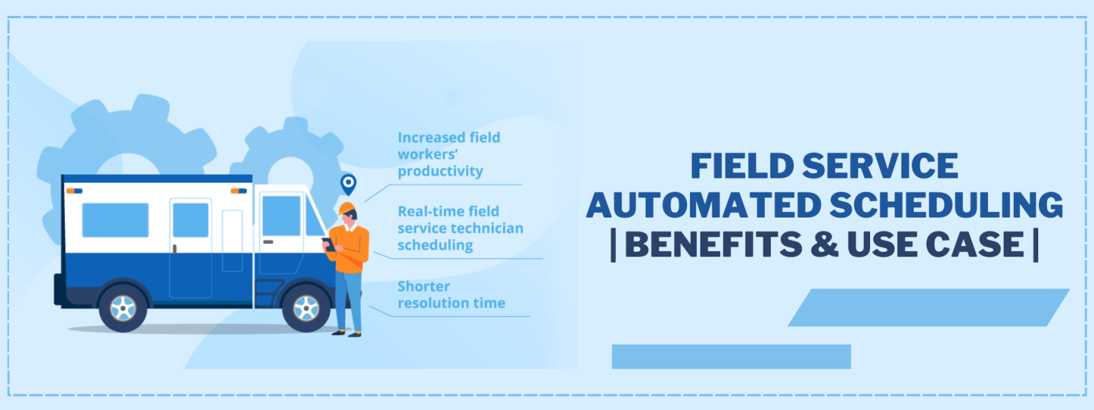 Field Service Automated Scheduling